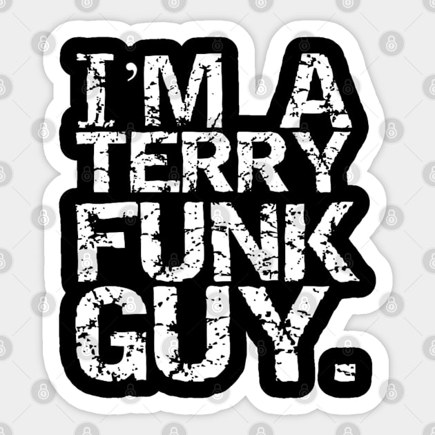 I'm a Terry Funk Guy! Sticker by capognad